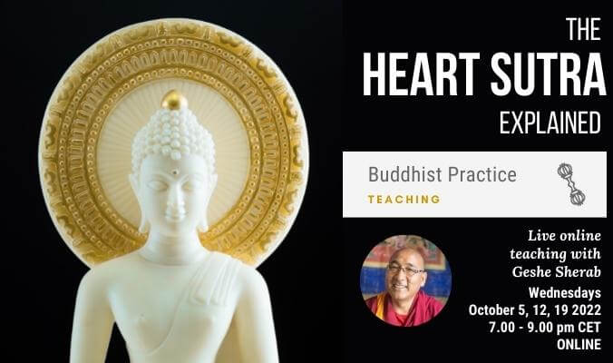 The Heart Sutra Explained - Geshe Sherab (Online)